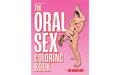 Oral Sex Colouring Book - Just for you desires