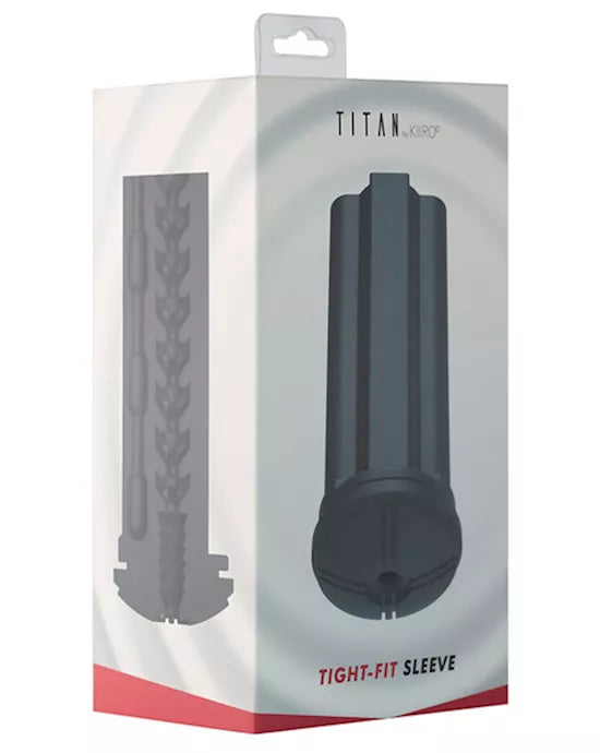 Titan Sleeve Tight Fit - Just for you desires