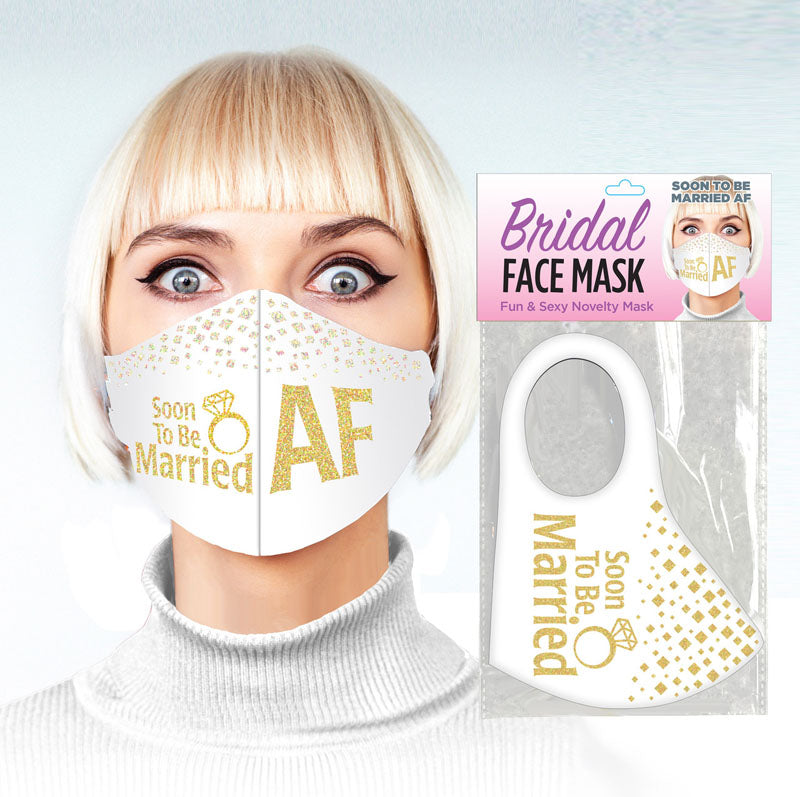 Bridal Face Mask - Soon To Be Married AF - White Novelty Mask - Just for you desires